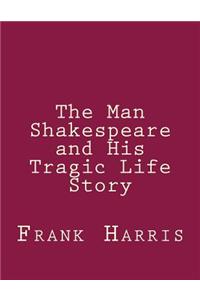 The Man Shakespeare and His Tragic Life Story