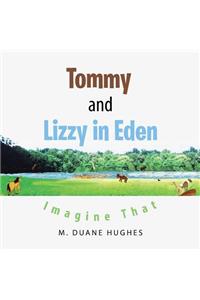 Tommy and Lizzy in Eden: Imagine That