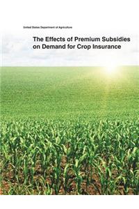 The Effects of Premium Subsidies on Demand for Crop Insurance