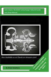 John Deere RE19264 Turbocharger Rebuild Guide and Shop Manual
