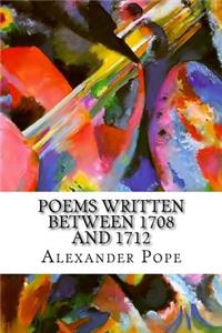 Poems Written Between 1708 and 1712