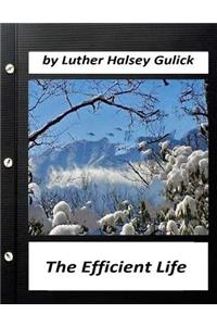 The Efficient Life (1907) by Luther Halsey Gulick (World's Classics)