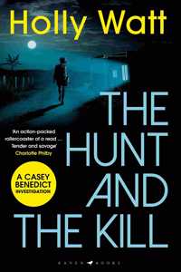 The Hunt and the Kill: A Casey Benedict Investigation