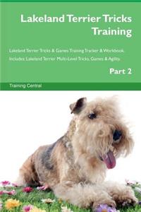 Lakeland Terrier Tricks Training Lakeland Terrier Tricks & Games Training Tracker & Workbook. Includes: Lakeland Terrier Multi-Level Tricks, Games & Agility. Part 2