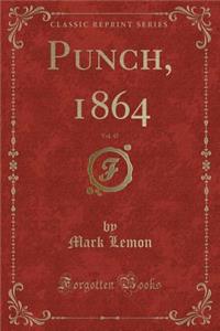 Punch, 1864, Vol. 47 (Classic Reprint)