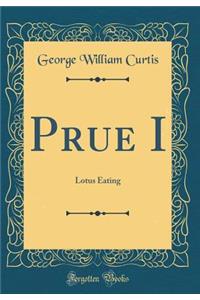 Prue I: Lotus Eating (Classic Reprint)