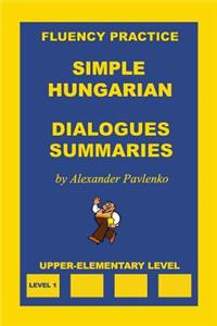 Simple Hungarian, Dialogues and Summaries, Upper-Elementary Level