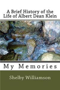 Brief History of the Life of Albert Dean Klein