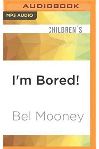 I'm Bored!