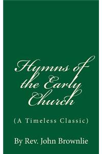 Hymns of the Early Church (A Timeless Classic)