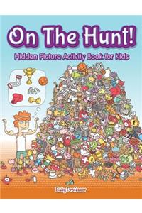 On The Hunt! Hidden Picture Activity Book for Kids