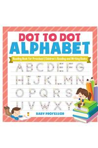 Dot to Dot Alphabet - Reading Book for Preschool Children's Reading and Writing Books