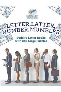 Letter, Latter, Number, Mumbler Sudoku Letter Books with 240 Large Puzzles