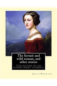 hermit and wild woman, and other stories. By