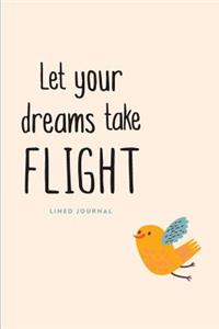 Lined Journal: Let Your Dreams Take Flight: Daily Notebook, 200 Lined Pages, 6x9