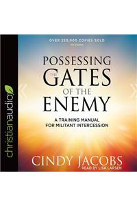 Possessing the Gates of the Enemy: A Training Manual for Militant Intercession