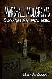 Marshall Mulgrew's Supernatural Mysteries