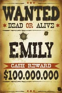 Emily Wanted Dead Or Alive Cash Reward $100,000,000
