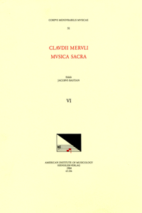 CMM 51 Claudio Merulo (1533-1604), Musica Sacra, Edited by James Bastian. Vol. VI Sacrorum Concentuum Octonis, Den: Duoden: & Sexdenis Vocibus Modulandorum Liber Primus (1594), Part 2