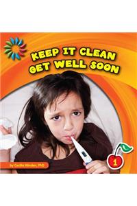 Keep It Clean: Get Well Soon