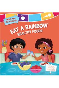 Eat a Rainbow: Healthy Foods