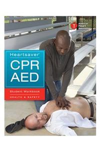 Heartsaver CPR AED Student Workbook: Health & Safety