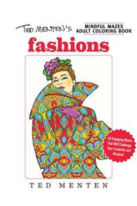 Ted Mentens Mindful Mazes Coloring Book: Fashions