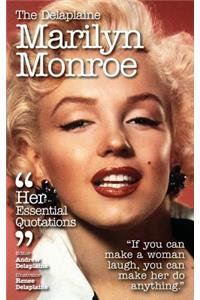 The Delaplaine Marilyn Monroe - Her Essential Quotations