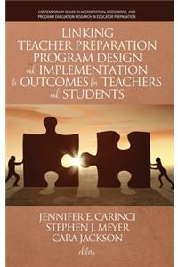 Linking Teacher Preparation Program Design and Implementation to Outcomes for Teachers and Students (hc)