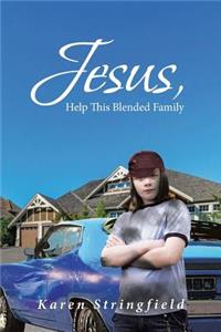 Jesus, Help This Blended Family
