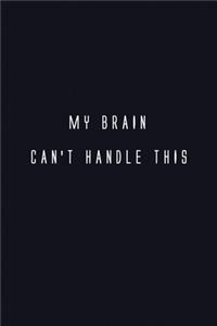 My Brain Can't Handle This