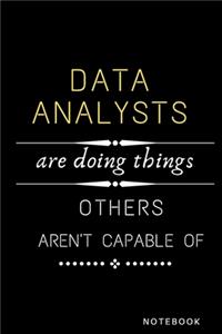 Data Analysts Are Doing Things Others Are Not Capable Of Notebook