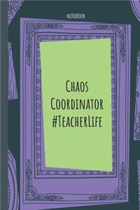 Chaos Coordinator #TeacherLife