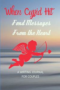 When Cupid Hit-Fond Messages from the Heart