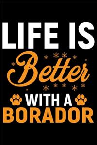 Life Is Better With A Borador