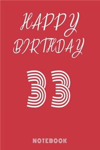 Happy 33th Birthday Notebook & Journal - Happy birthday Gift