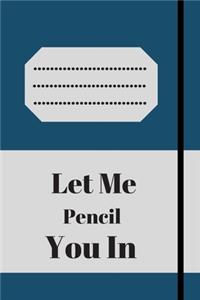Let Me Pencil You In