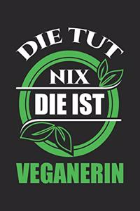 Die Tut Nix Die Ist Veganerin: Din A5 Heft (Liniert) Mit Linien Für Veganerin - Notizbuch Tagebuch Planer Vegane Ernährung - Notiz Buch Geschenk Journal Fleischlos, Veganismus & V