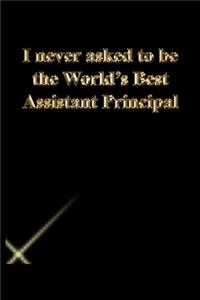 I never asked to be the World's Best Assistant Principal