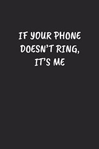 If Your Phone Doesn't Ring, It's Me