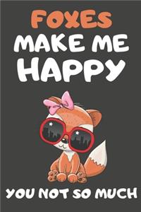 Foxes Make Me Happy You Not So Much