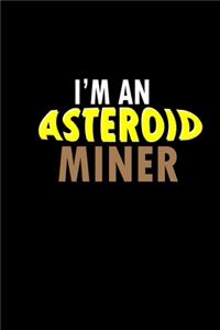 I'm an asteriod miner