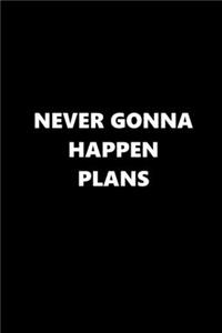 2020 Daily Planner Funny Saying Never Gonna Happen Plans 388 Pages