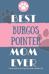 Best Burgos Pointer Mom Ever Notebook Gift