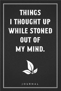 Things I Thought Up While Stoned Out Of My Mind
