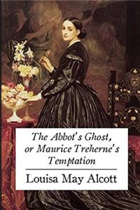 The Abbot's Ghost, or Maurice Treherne's Temptation