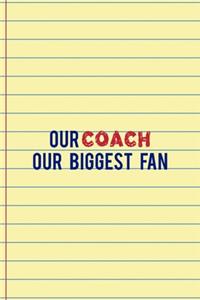 Our Coach Our Biggest Fan