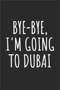 Bye-Bye, I'm Going To Dubai