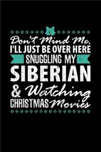 Don't Mind Me, I'll Just Be Over Here Snuggling My Siberian & Watching Christmas Movies