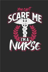 You Can't Scare Me I'm A Nurse